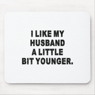 Back I Like My Husband A Little Bit Younger Couple Mouse Pad