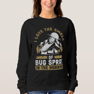 Back I Love The Smell Of Bug Spray In The Morning Sweatshirt
