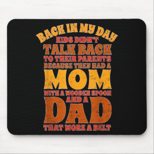 Back In Dau Kids Didnt Talk Back To Parents Mouse Pad