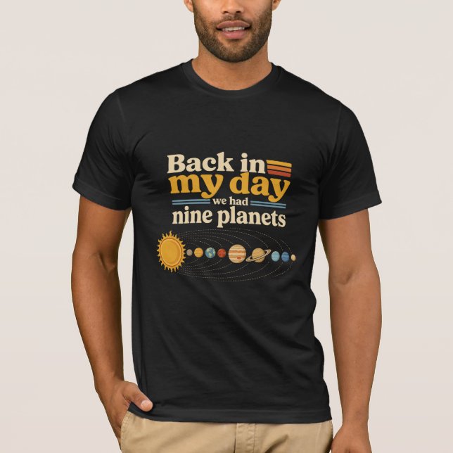 Back In My Day Nine Planets Including Pluto Funny T-Shirt (Front)
