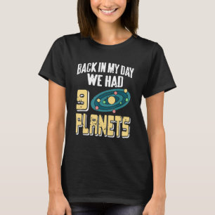 Back In My Day We Had 9 Planet Retro Astronomy P T-Shirt