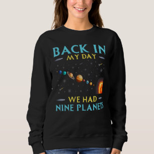 Back In My Day We Had 9 Planets Solar System Astro Sweatshirt