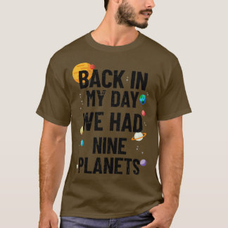 Back In My Day We Had Nine Planets Astronomy (2) T-Shirt