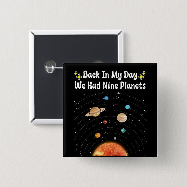 Back In My Day We Had Nine Planets Pluto Astronomy 15 Cm Square Badge (Front & Back)