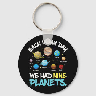 Back In My Day We Had Nine Planets Solar System Key Ring