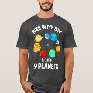 Back In My Day We Had Nine Planets T-Shirt