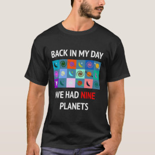 Back In My Day We Had Nine Planets T-Shirt