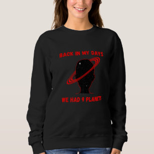 Back In My Days We Had 9 Planets Pluto Funny Astro Sweatshirt