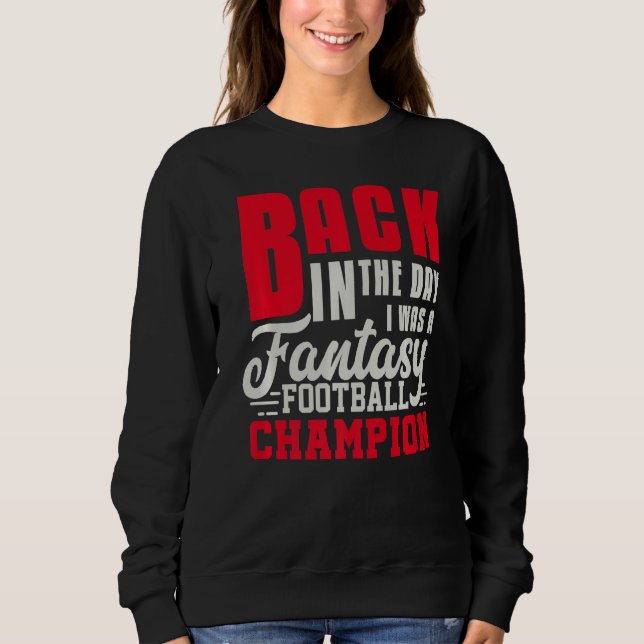 Back In The Day Fantasy Football Champion  Draught Sweatshirt (Front)