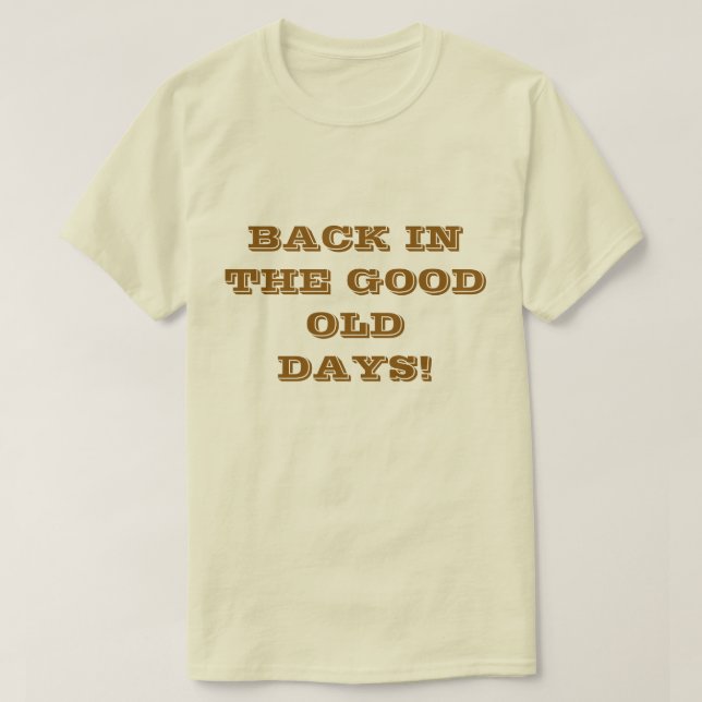 BACK IN THE DAYS T-Shirt (Design Front)