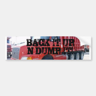 BACK IT UP N DUMP IT! BUMPER STICKER