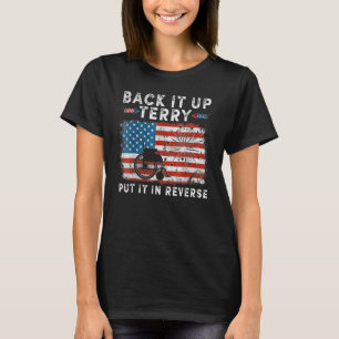 Back It Up Terry Funny July 4th America Flag Patri T-Shirt