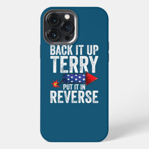 Back It Up Terry Put It In Reverse 4th of July iPhone 13 Pro Max Case