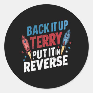 Back It Up Terry Put It In Reverse Firework 4th Of Classic Round Sticker