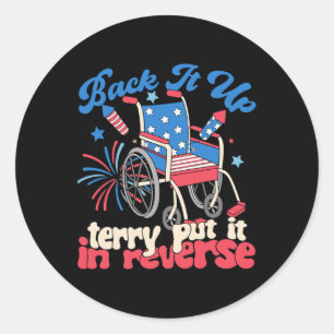 Back It Up Terry Put It In Reverse Firework 4th Of Classic Round Sticker