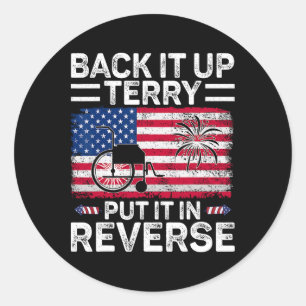 Back It Up Terry Put It In Reverse Fireworks 4th O Classic Round Sticker