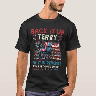 Back It Up Terry Put It In Reverse Fireworks 4th O T-Shirt