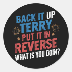 Back It Up Terry Put It In Reverse Fireworks  Classic Round Sticker