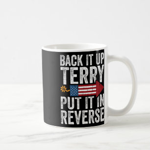 Back It Up Terry Put It In Reverse Funny 4th Of Ju Coffee Mug
