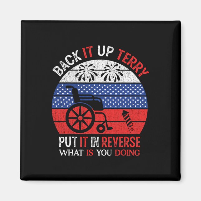 Back It Up Terry Put It In Reverse Funny 4th Of Ju Magnet (Front)