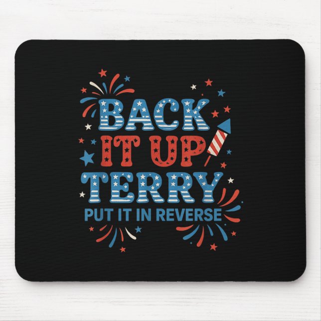 Back It Up Terry Put It In Reverse Funny July 4th  Mouse Pad (Front)