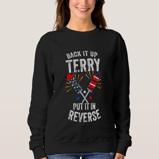 Back It Up Terry Put It In Reverse Funny USA Firew Sweatshirt (Front)