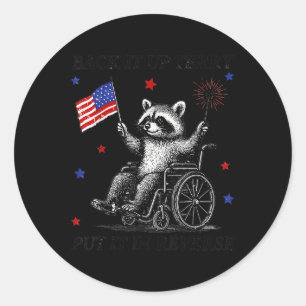 Back It Up Terry Put It In Reverse Racoon 4th Of Classic Round Sticker