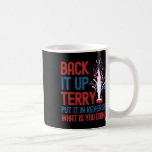 Back It Up Terry Shirt 4th Of July Funny Back It U Coffee Mug