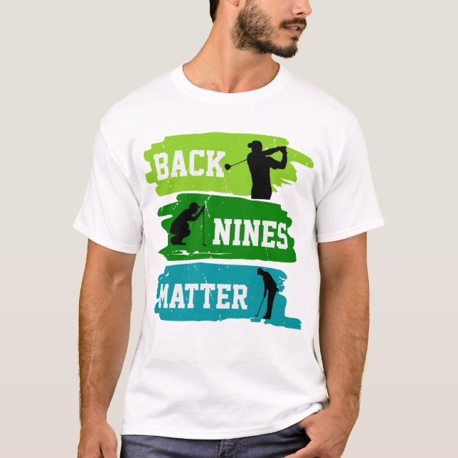 Back nines matter  T-Shirt (Front)
