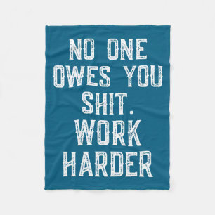 (Back) nobody cares owes you sht work harder funny Fleece Blanket