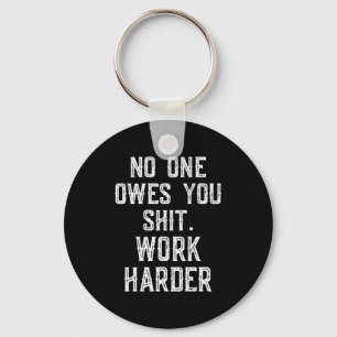 (Back) nobody cares owes you sht work harder funny Key Ring