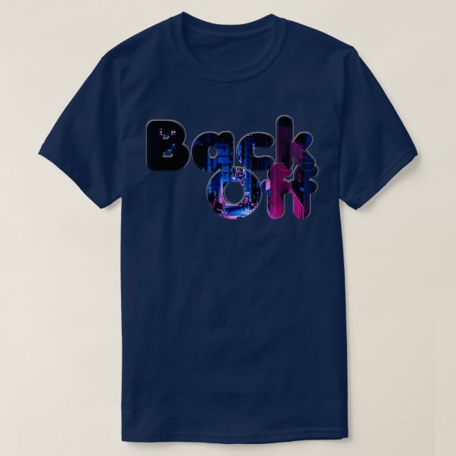 Back Off 1 T-Shirt (Design Front)