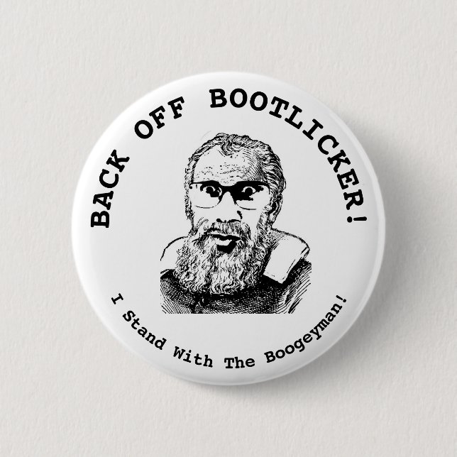 Back Off Bootlicker! I Stand With The Bogeyman!  6 Cm Round Badge (Front)