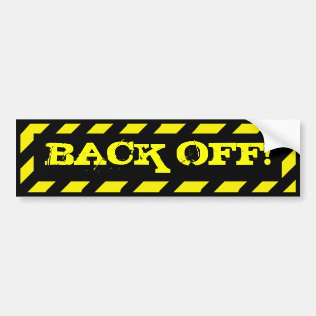 Back off cautionary statement bumpersticker bumper sticker (Front)