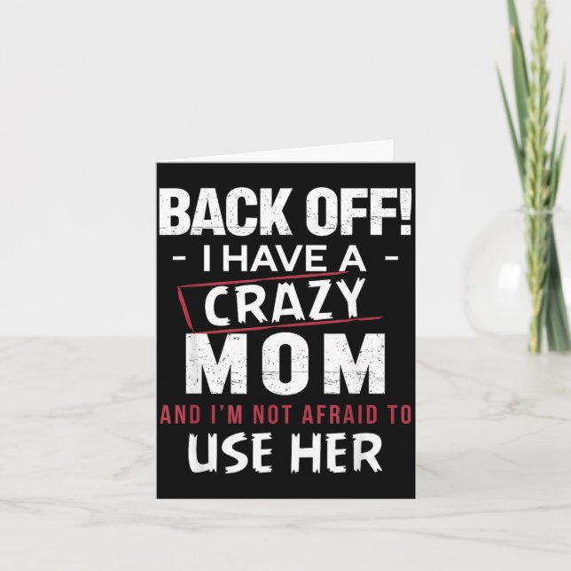 Back Off Have A Crazy Mum And Not Afraid To Use Card (Front)