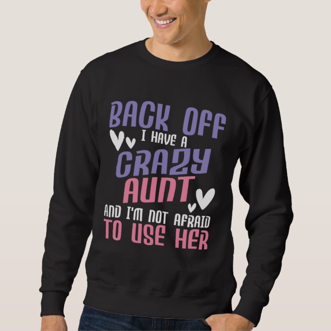 Back Off I Have A Crazy Aunt New Aunty Auntie Niec Sweatshirt (Front)