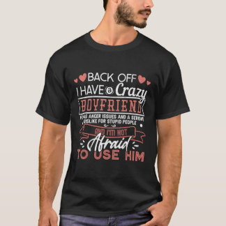 Back Off I Have A Crazy Boyfriend Funny Girlfriend T-Shirt