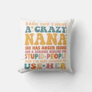 Back Off I Have A Crazy Nana Cushion
