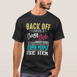 Back Off I Have A Crazy Sister And I'm Not Afraid T-Shirt