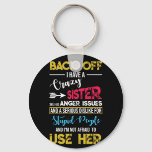 Back Off I Have A Crazy Sister Anger Issues Dislik Key Ring
