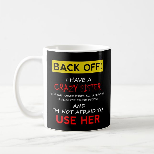 Back Off I Have A Crazy Sister Brother Coffee Mug (Left)