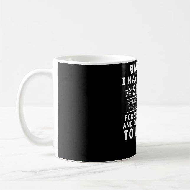 Back off! i Have a Crazy Sister Coffee Mug (Left)