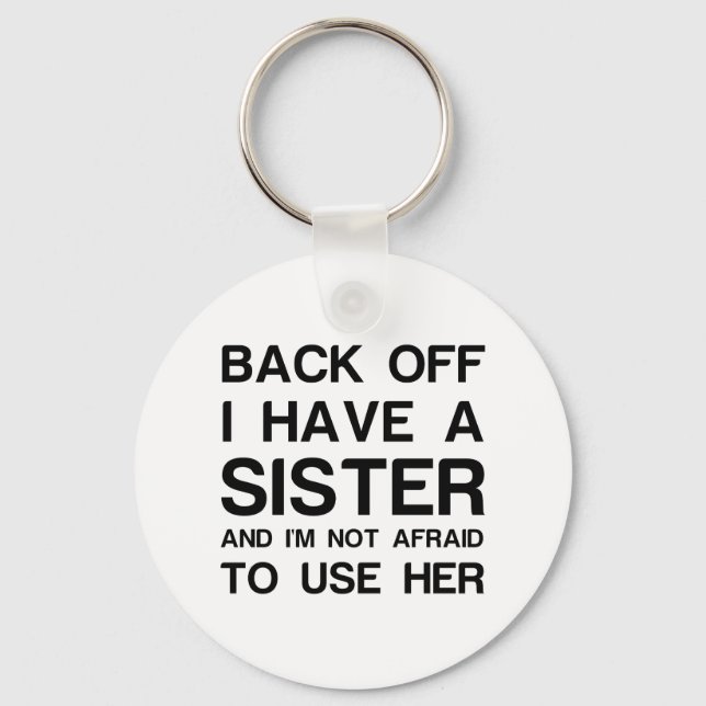 BACK OFF I HAVE A SISTER KEY RING (Front)