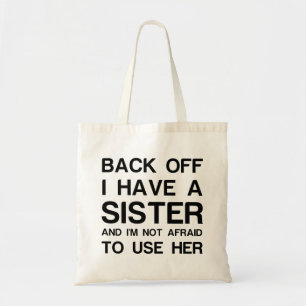 BACK OFF I HAVE A SISTER TOTE BAG