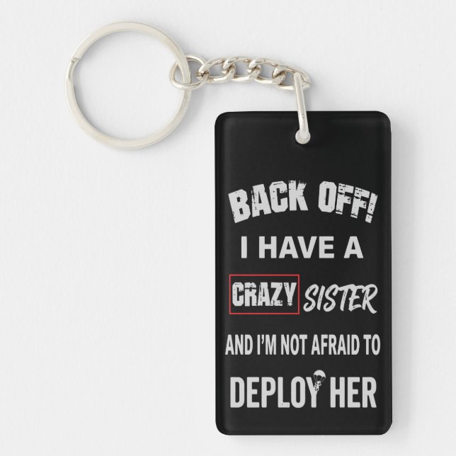 Back Off I Have Crazy Sister Warning Key Ring (Front)