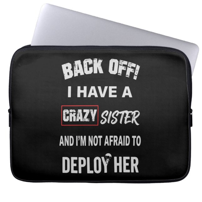 Back Off I Have Crazy Sister Warning Laptop Sleeve (Front)