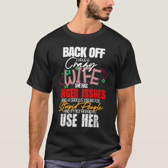 Back Off I Have Crazy Wife  Idea Husband T-Shirt (Front)