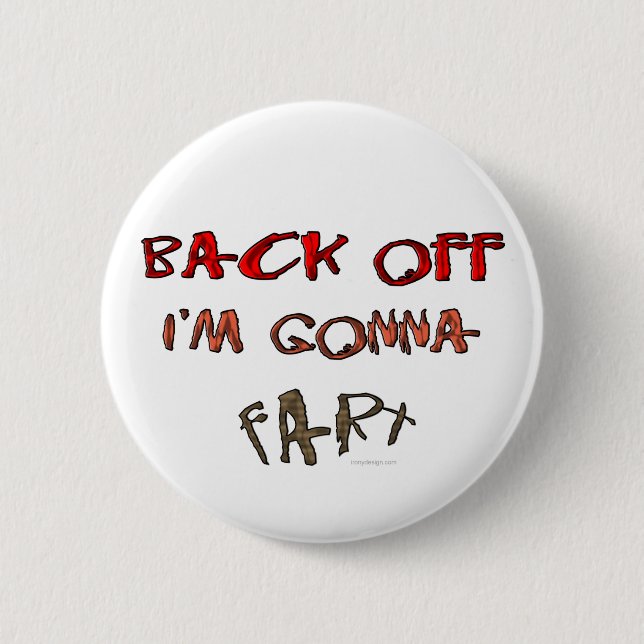 Back Off I'm Gonna Fart! 6 Cm Round Badge (Front)