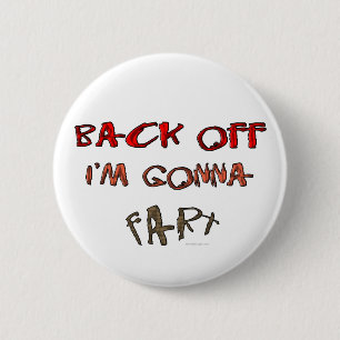 Back Off I'm Gonna Fart! 6 Cm Round Badge