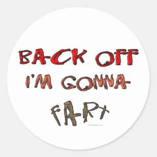 Back Off I'm Gonna Fart! Classic Round Sticker